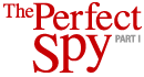 The Perfect Spy, continued